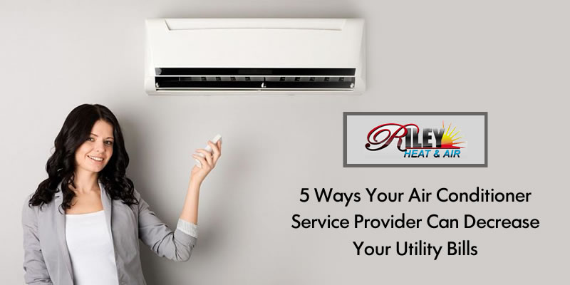 5 ways your air conditioner service provider can decrease your utility bills