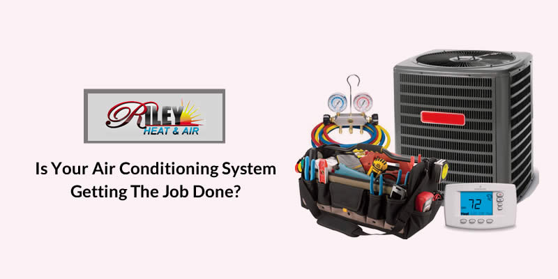 Is Your Air Conditioning System Getting the Job Done?