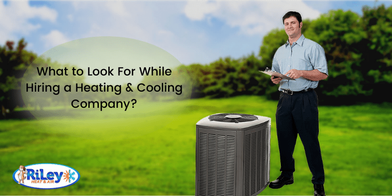 What to Look For While Hiring a Heating & Cooling Company