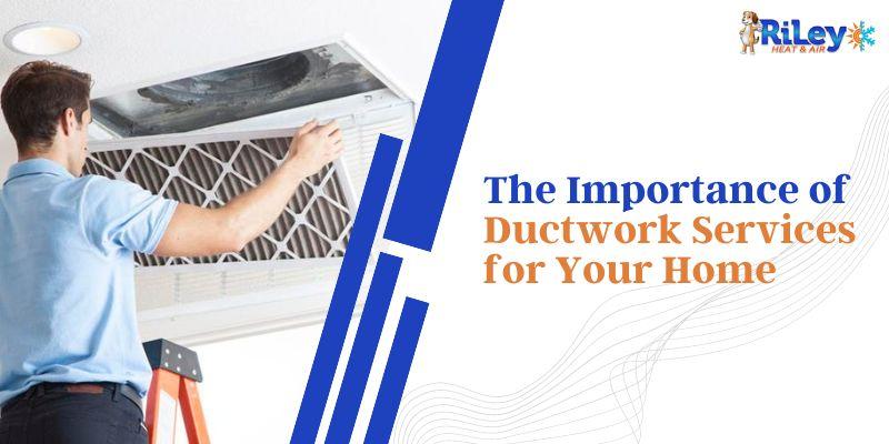 The Importance of Ductwork Services for Your Home