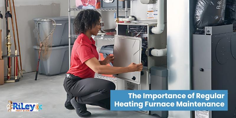 Regular Heating Furnace Maintenance